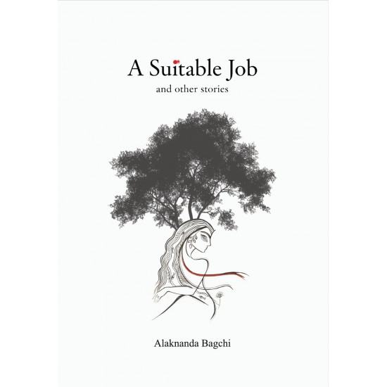 A Suitable Job by Alaknanda Bagchi A Suitable Job by Alaknanda Bagchi