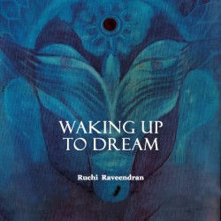 Waking Up To Dream by Ruchi Raveendran Waking Up To Dream by Ruchi Raveendran